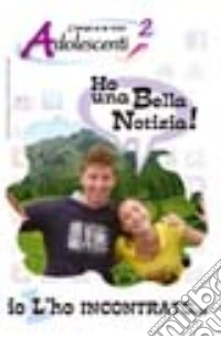 Ho una bella notizia! Io l'ho incontrato... (2) libro