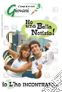 Ho una bella notizia! Io l'ho incontrato... (3) libro