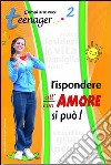 Rispondere all'amore si può. Vol. 2: Teenager libro