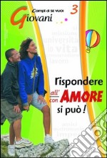 Rispondere all'amore si può. Vol. 3: Giovani libro