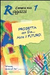 Progetta con dio... Abita il futuro!. Vol. 1: Ragazzi libro