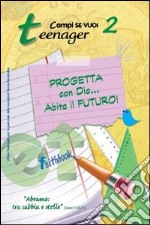 Progetta con dio... Abita il futuro!. Vol. 2: Teenager libro