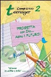 Progetta con dio... Abita il futuro!. Vol. 2: Teenager libro di Vari Luigi Molesti Letizia