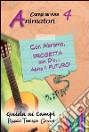 Con Abramo, progetta con Dio... abita il futuro!. Vol. 4: Guida animatori libro