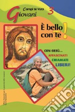 È bello con te! Campo giovani. Vol. 3: Giovani libro