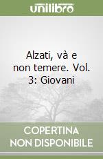 Alzati, và e non temere. Vol. 3: Giovani libro