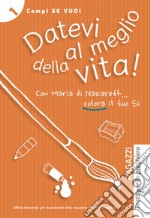 Datevi al meglio della vita! Ragazzi. Testo per la preghiera libro