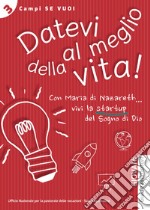 Datevi al meglio della vita. Giovani. Guida animatori libro