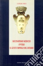 Mecenatismo mediceo ovvero il giusto impiego del denaro libro