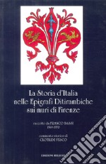 La storia d'Italia nelle epigrafi ditirambiche sui muri di Firenze libro