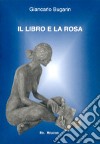 Il libro e la rosa libro