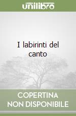 I labirinti del canto libro