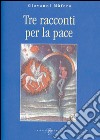 Tre racconti per la pace libro