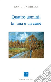 Quattro uomini, la luna e un cane libro