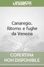 Canaregio. Ritorno e fughe da Venezia