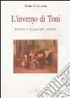 L'inverno di Toni. Favole e leggende venete libro di Lorenzon Bruno