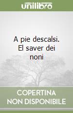 A pie descalsi. El saver dei noni libro