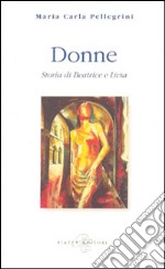 Donne. Storia di Beatrice e Livia libro