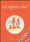 Lo sapevi che? Viaggio tra parole e locuzioni libro di Morandin Gianni