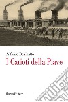 I carioti della Piave libro di Beninatto Alfonso