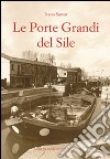 Le Porte Grandi del Sile. Storia di uomini e territorio a Portegrandi libro