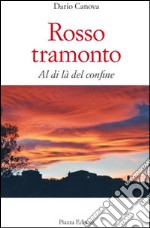 Rosso tramonto. Al di là del confine libro