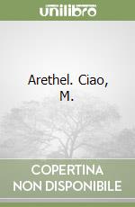 Arethel. Ciao, M. libro