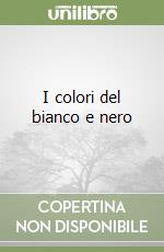 I colori del bianco e nero libro