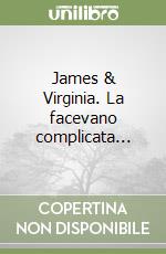 James & Virginia. La facevano complicata... libro