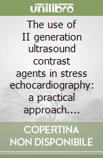 The use of II generation ultrasound contrast agents in stress echocardiography: a practical approach. CD-ROM libro