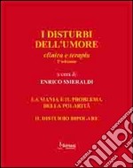 I disturbi dell'umore. Clinica e terapia. La mania e il problema della polarità. Il disturbo libro