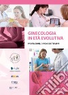 Ginecologia in età evolutiva. Prevenzione diagnosi terapia libro