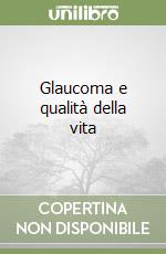 Glaucoma e qualità della vita