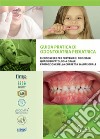 Guida pratica di odontoiatria pediatrica. Riconoscere per prevenire i principali quadri di patologia orale. Promozione della corretta salute orale libro
