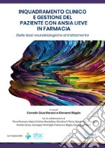 Inquadramento clinico e gestione del paziente con ansia lieve in farmacia. Dalle basi neurobiologiche al trattamento