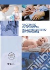 Vaccinare in sicurezza nell'ambulatorio del pediatra libro