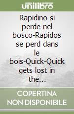 Rapidino si perde nel bosco-Rapidos se perd dans le bois-Quick-Quick gets lost in the wood-Flink-Flink hat sich im Wald verirrt libro