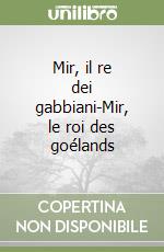 Mir, il re dei gabbiani-Mir, le roi des goélands libro