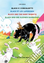 Black e i coniglietti-Black et les lapereaux-Black and the baby rabbits-Black und die kleinen kaninchen. Ediz. multilingue libro