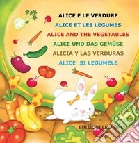 Alice e le verdure. Ediz. multilingue