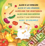 Alice e le verdure. Ediz. multilingue libro