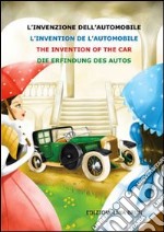 L'invenzione dell'automobile. Ediz. italiana, inglese, francese e tedesca libro