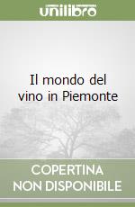 Il mondo del vino in Piemonte libro