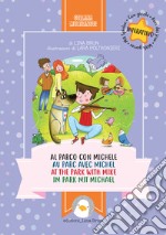 Al parco con Michele. Ediz. italiana, francese, inglese e tedesca libro