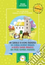 Un cavallo di nome Paradiso. Ediz. italiana, francese, inglese e tedesca libro