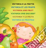 Victoria e la frutta. Ediz. multilingue libro