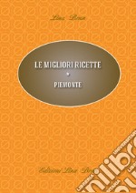 Le migliori ricette. Piemonte libro