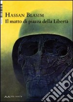 Il matto di piazza della Libertà libro