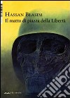 Il matto di piazza della Libertà libro