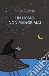 Un uomo non piange mai libro